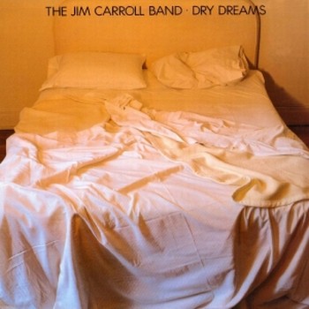 The Jim Carroll Band - Dry Dreams