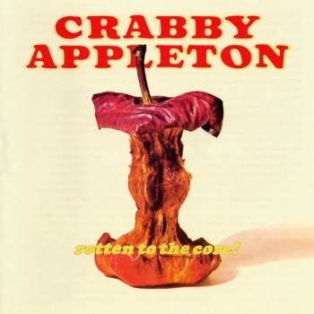 Crabby Appleton - Rotten To The Core