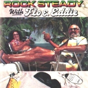 Rock Steady With Flo & Eddie