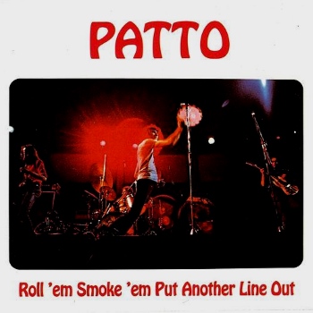 Patto - Roll Em' Smoke Em' Put Another Line Out